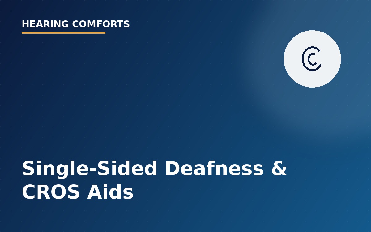 Single-Sided Deafness: Causes and CROS Hearing Aid Solutions